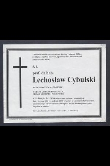 Z głębokim żalem zawiadamiamy, że dnia 1 sierpnia 2006 r. […] zmarł w wieku 85 lat Ś. P. prof. Dr hab. Lechosław Cybulski […]