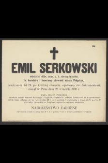 Emil Serkowski [...] przeżywszy lat 78, [...], zasnął w Panu dnia 23 września 1900 r.