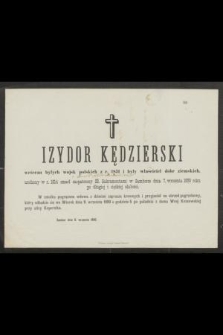 Izydor Kędzierski weteran byłych wojsk polskich z r. 1831 i były właściciel dóbr ziemskich urodzony w r. 1814 zmarł zaopatrzony ŚŚ. Sakramentami w Samborze dnia 7. września 1890 roku [...]