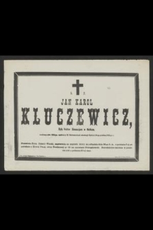 Ś. P. Jan Karol Kluczewicz były Rektor Gimnazjum w Kaliszu, urodzony roku 1814-go opatrzony SS. Sakramentami zakończył życie d. 24-go grudnia 1885-go r.