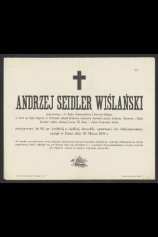 Andrzej Seidler Wiślański [...] przeżywszy lat 84, [...] zasnął w Panu dnia 30 Marca 1895 r.