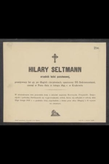 Hilary Seltmann urzędnik kolei państwowej, przeżywszy lat 47, [...], zasnął w Panu dnia 21 lutego 1895 r. w Krakowie