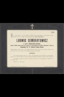 Am 1. Mai 1892 11 ½ Uhr Nachts verschied im 55 Lebensjahre, nach kurzem Leiden, versehen mit den heiligen Sterbesakramenten, Sein Excellenz Ludwig Sembrarowicz [...]