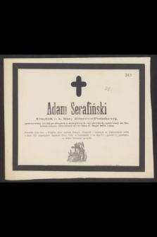Adam Serafiński [...] przeżywszy lat 32 [...], zakończył życie dnia 17 Maja 1873 roku