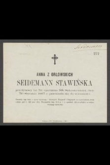 Anna z Orłowskich Seidemann Stawińska przeżywszy lat 39, [...], dnia 30 Stycznia 1863 r. przeniosła się do wieczności