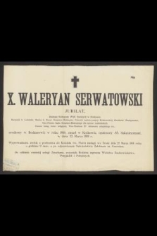 X. Waleryan Serwatowski [...] urodzony w Bodzanowie w roku 1810, zmarł w Krakowie, [...] w dniu 22 Marca 1891 r.