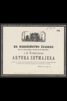 Na nabożeństwo żałobne które się za duszę zmarłego w Brzostku dnia 13. Grudnia 1873 r. c. k. Notaryusza Artura Setmajera [...]