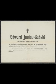Edward Janina-Kański właściciel dóbr ziemskich [...] usnął w Panu dnia 6 maja 1907 r. [...]