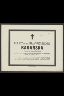 Marya ze Sławińskich Barańska Obywatelka miasta Krakowa [...] zmarła dnia 8 Sierpnia 1877 r. [...]