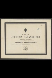 Za duszę ś.p. Juliusza Barańskiego słuchacza III roku Technikum zmarłego w dniu 27 Marca 1865 odprawi się żałobne nabożeństwo [...]