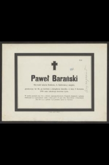 Paweł Barański Obywatel miasta Krakowa, b. Budowniczy miejski [...] w dniu 8 Kwietnia 1876 roku zakończył doczesne życie [...]