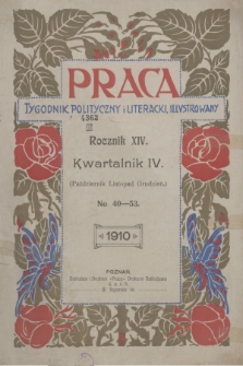 Praca: tygodnik polityczny i literacki, illustrowany. R. 14, 1910, nr 40