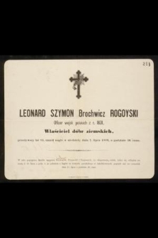 Leonard Szymon Brochowicz Rogoyski Oficer wojsk polskich z r. 1831, Właściciel dóbr ziemskich, przeżywszy lat 83, zmarł nagle w niedielę dnia 7 lipca 1889, o godzinie 10 rano […]