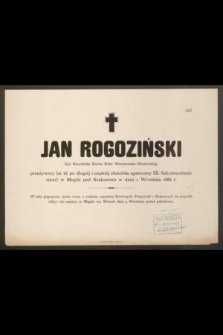 Jan Rogoziński Syn Naczelnika Ruchu Kolei Warszawsko-Wiedeńskiej, przeżywszy lat 18 […] zmarł w Mogile pod Krakowem w dniu 1 Września 1888 r. […]