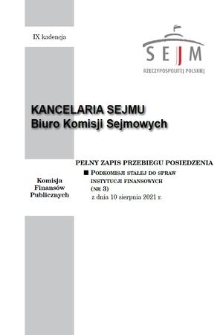 Pełny Zapis Przebiegu Posiedzenia Podkomisji Stałej do Spraw Instytucji Finansowych. Kad 9, 2021, nr 3