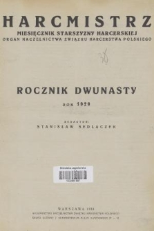 Harcmistrz : miesięcznik Starszyzny Harcerskiej : Organ Naczelnictwa Związku Harcerstwa Polskiego. R.12, 1929, Treść rocznika XII roku 1929