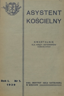 Asystent Kościelny : kwartalnik dla księży asystentów kościelnych. R.1, 1939, nr 1
