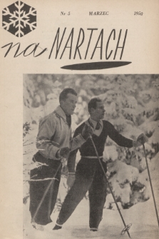 Na Nartach : [miesięcznik Polskiego Związku Narciarskiego]. 1958, nr 5