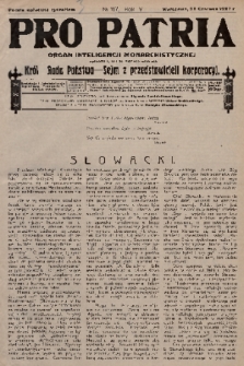 Pro Patria : organ inteligencji monarchistycznej : Król - Rada Państwa - Sejm z przedstawicieli korporacji. R. 4, 1927, nr 117