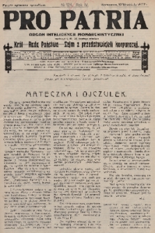 Pro Patria : organ inteligencji monarchistycznej : Król - Rada Państwa - Sejm z przedstawicieli korporacji. R. 4, 1927, nr 124