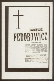 Ś. P. Tadeusz Fedorowicz [...] przeżywszy lat 85, [...], zmarł dnia 4. X. 1990 r.