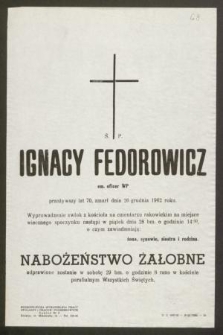 Ś. P. Ignacy Fedorowicz em. oficer WP przeżywszy lat 70, zmarł dnia 26 grudnia 1962 roku