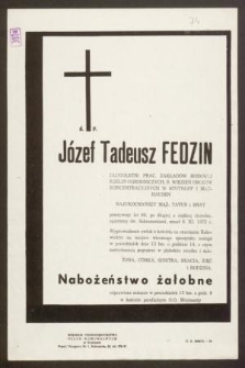 Ś. P. Józef Tadeusz Fedzin [...] przeżywszy lat 60, [...], zmarł 8. XI. 1972 r.