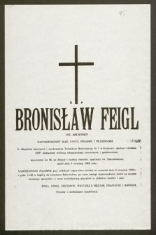 Ś. P. Bronisław Feigl inż. architekt [...], przeżywszy lat 86, [...], zmarł dnia 8 września 1989 roku