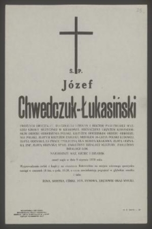Ś. p. Józef Chwedczuk-Łukasiński profesor zwyczajny [...] zmarł nagle w dniu 9 stycznia 1979 roku [...]