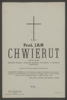 Ś. p. prof. Jan Chwierut artysta malarz [...] zmarł nagle dnia 6 lipca 1973 roku [...]