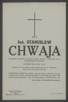 Ś. p. inż. Stanisław Chwaja [...] zasnął w Panu dnia 6 stycznia 1969 roku [...]
