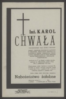 Ś. p. inż. Karol Chwała [...] emeryt. profesor Technikum Łączności w Krakowie zasnął w Panu dnia 11 października 1978 roku [...]