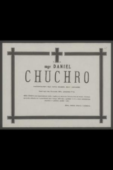 Ś. p. mgr Daniel Chuchro [...] zmarł nagle dnia 29 stycznia 1989 r. [...]