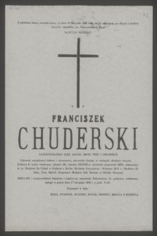 Z głębokim żalem zawiadamiamy, że dnia 10 listopada 1989 roku [...] zmarł kapitan rezerwy ś. p. Franciszek Chuderski [...]