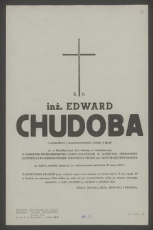 Ś. p. inż. Edward Chudoba [...] ur. w Michałkowicach koło Ostrawy w Czechosłowacji [...] zmarł dnia 30 marca 1975 r. [...]