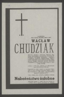 Najdroższy mąż, ojciec [...] Wacław Chudziak artysta-muzyk i pedagog, docent Akademii Muzycznej w Krakowie [...] urodzony w 1910 roku [...] zmarł dnia 2 kwietnia 1990 roku [...]