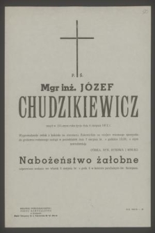 Mgr inż. Józef Chudzikiewicz zmarł w 101-szym roku życia dnia 4 sierpnia 1972 r.