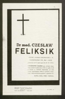 Ś. P. Dr med. Czesław Feliksik [...] przeżywszy lat 47, zmarł nagle dnia 29. XI. 1972 r.