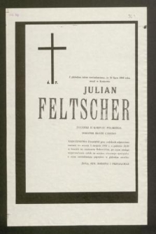 Z głębokim żalem zawiadamiamy, że 30 lipca 1986 roku zmarł w Krakowie Julian Feltscher [...]