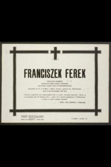 Ś. P. Franciszek Ferek [...] przeżywszy lat 72, [...], zmarł 23 kwietnia 1970 roku