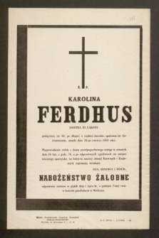 Ś. P. Karolina Ferdhus siostra III zakonu przeżywszy lat 80, [...], zmarła dnia 28-go czerwca 1966 roku