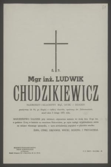 Ś. p. mgr inż. Ludwik Chudzikiewicz [...] zmarł dnia 5 lutego 1971 roku [...]