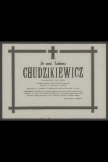 Ś. p. dr med. Tadeusz Chudzikiewicz [...] zmarł dnia 26 grudnia 1985 roku [...]