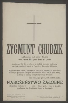Zygmunt Chudzik [...] emer. oficer WP., prac. Huty im. Lenina [...] zasnął w Panu 2-go listopada 1956 roku [...]