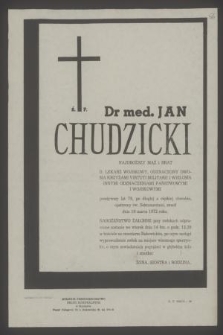 Ś. p. dr med. Jan Chudzicki [...] b. lekarz wojskowy [...] zmarł dnia 10 marca 1972 roku [...]