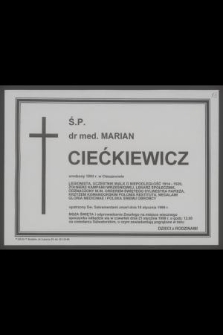 Ś. p. dr med. Marian Ciećkiewicz urodzony 1893 r. w Ciszanowie, legionista, uczestnik walk o niepodległość 1914-1920 [...] zmarł dnia 18 stycznia 1999 r. [...]