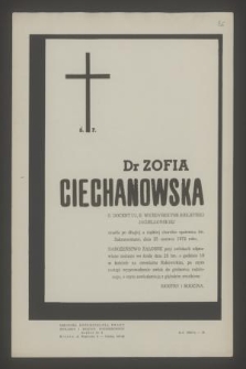 Ś. p. dr Zofia Ciechanowska b. docent UJ, b. wicedyrektor Biblioteki Jagiellońskiej zmarła [...] dnia 25 czerwca 1972 roku [...]