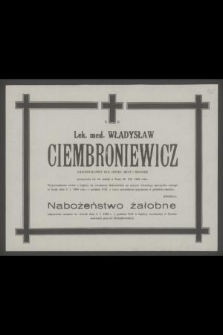 Ś. p. lek. med. Władysław Ciembroniewicz [...] zasnął w Panu 28.XII.1988 roku [...]