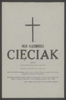 Ś. p. mgr Kazimierz Cięciak adwokat [...] zmarł dnia 26 grudnia 1990 roku [...] : msza św. żałobna odprawiona zostanie w dniu 3 stycznia 1991 roku [...]
