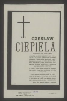 Ś. p. Czesław Ciepiela [...] uczestnik kampanii wrześniowej w 1939 r., obrońca Warszawy [...] zmarł w Chicago dnia 1-go listopada 1973 roku [...]